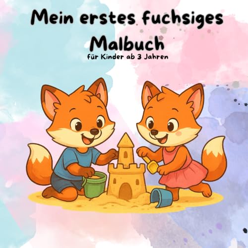 Mein fuchsiges erstes Malbuch: Malbuch für Kinder ab 3 Jahren von Independently published