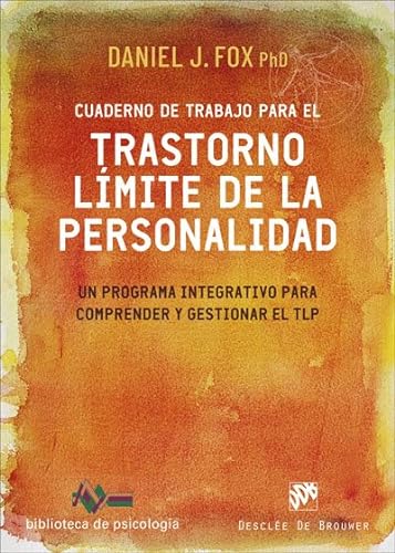 Cuaderno de trabajo para el trastorno límite de la personalidad. Un programa integrativo para comprender y gestionar el TLP (Biblioteca de Psicología, Band 258)