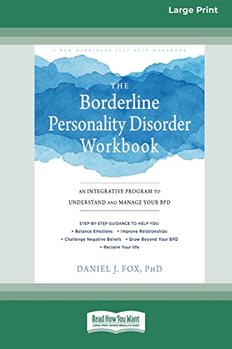 The Borderline Personality Disorder Workbook: An Integrative Program to Understand and Manage Your BPD (16pt Large Print Edition) von ReadHowYouWant