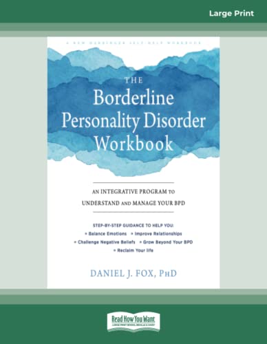 The Borderline Personality Disorder Workbook: An Integrative Program to Understand and Manage Your BPD