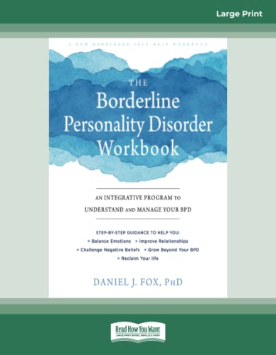The Borderline Personality Disorder Workbook: An Integrative Program to Understand and Manage Your BPD von ReadHowYouWant