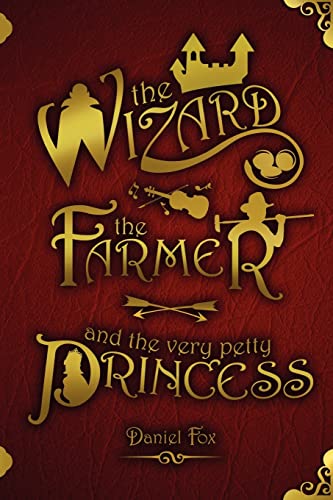 The Wizard, the Farmer, and the Very Petty Princess von Createspace Independent Publishing Platform