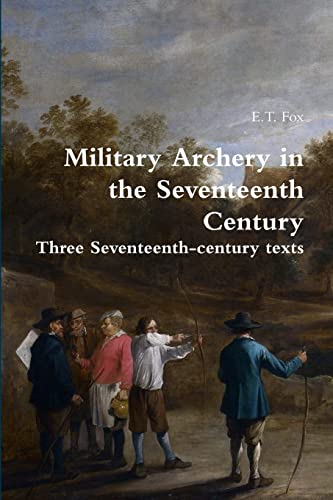 Military Archery in the Seventeenth Century von Lulu