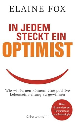 In jedem steckt ein Optimist: Wie wir lernen können, eine positive Lebenseinstellung zu gewinnen