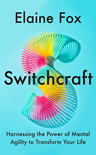 Switchcraft: The Ultimate Toolkit for Boosting Your Mental Agility. 'Fascinating' - MICHAEL MOSLEY