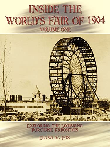 Inside the World's Fair of 1904: Exploring the Louisiana Purchase Exposition Vol I