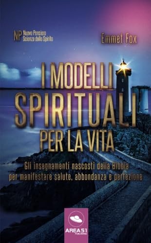 I modelli spirituali per la vita: Gli insegnamenti nascosti della Bibbia per manifestare salute, abbondanza e perfezione I modelli spirituali per la vita: Gli insegnamenti nascosti della Bibbia per manifestare salute, abbondanza e perfezione von Area51 Publishing
