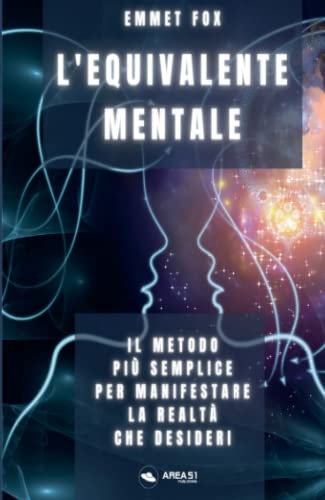 L’equivalente mentale: Il metodo più semplice per manifestare la realtà che desideri L’equivalente mentale: Il metodo più semplice per manifestare la realtà che desideri von Area 51 Publishing