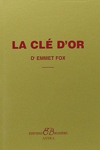 La clé d'or: Extrait du livre "Le Pouvoir par la Pensée Constructive" La clé d'or: Extrait du livre "Le Pouvoir par la Pensée Constructive" von BUSSIERE