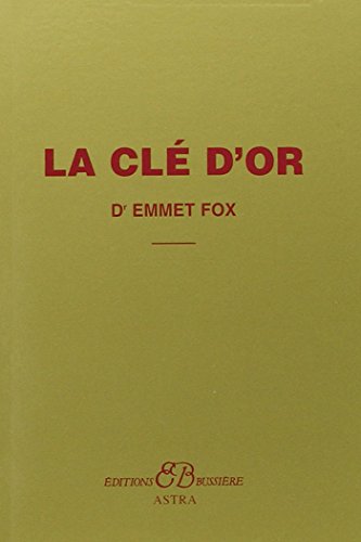 La clé d'or: Extrait du livre "Le Pouvoir par la Pensée Constructive" von BUSSIERE