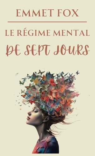 Le régime mental de sept jours: Transformez votre vie en une semaine Le régime mental de sept jours: Transformez votre vie en une semaine