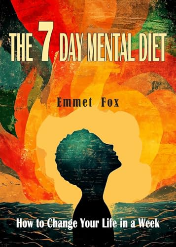 The Seven Day Mental Diet: How to Change Your Life in a Week The Seven Day Mental Diet: How to Change Your Life in a Week von Albatross Publishers