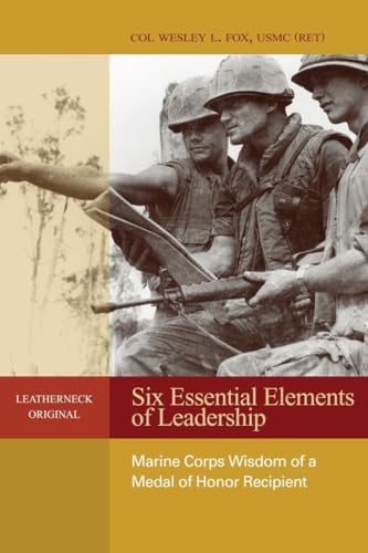 Six Essential Elements of Leadership: Marine Corps Wisdom of a Medal of Honor Recipient (Leatherneck Originals) von Naval Institute Press