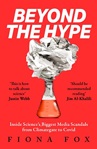 Beyond the Hype: Inside Science’s Biggest Media Scandals from Climategate to Covid von Elliott & Thompson Limited