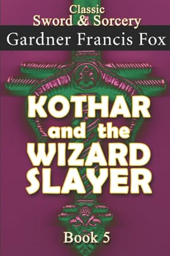 Kothar and the Wizard Slayer Book #5: Revised (Kothar Sword & Sorcery, Band 5) von Independently published