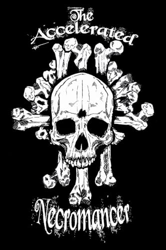 The Accelerated Necromancer von Erebus Society
