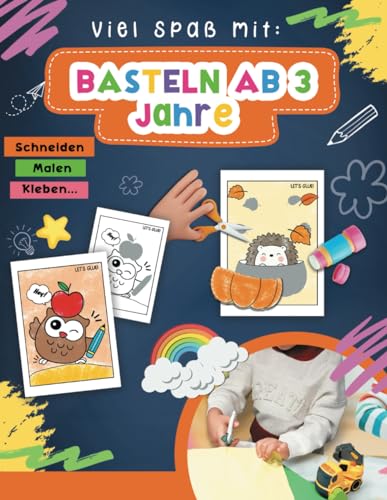 Basteln ab 3 Jahre: DAS XXL Bastelbuch ab 3 Jahre für kinder, mit dem Ausschneidebuch kann Ihr Kind malen,schneiden und kleben. Zum Schluss bekommt Ihr Kind ein Scherenführerschein! von Independently published