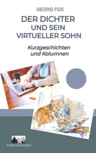 Der Dichter und sein virtueller Sohn: Kurzgeschichten und Kolumnen von tredition