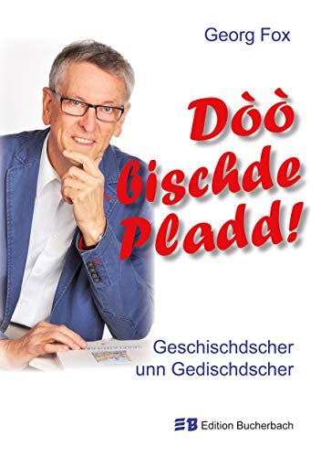 Dòò bischde Pladd!: Geschischdscher unn Gedischdscher