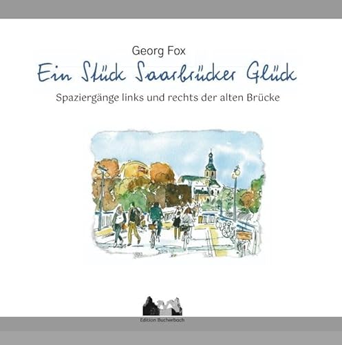 Ein Stück Saarbrücker Glück: Spaziergänge links und rechts der alten Brücke