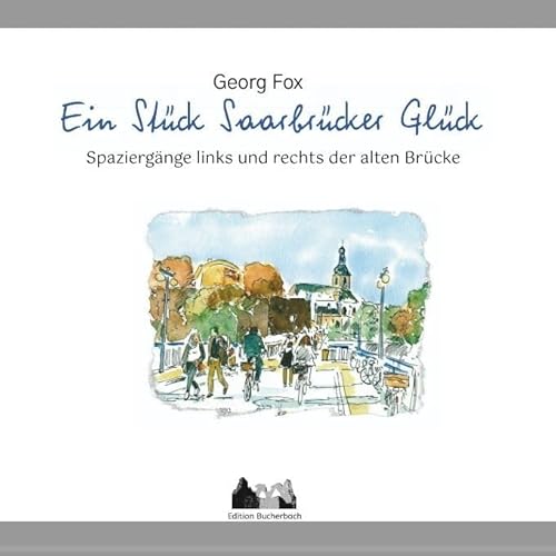 Ein Stück Saarbrücker Glück: Spaziergänge links und rechts der alten Brücke