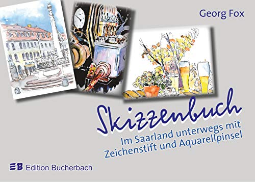 Skizzenbuch: Im Saarland unterwegs mit Zeichenstift und Aquarellpinsel