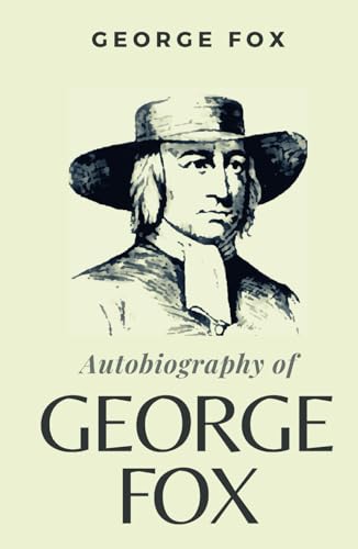 Autobiography of George Fox: (Annotated) von Independently published