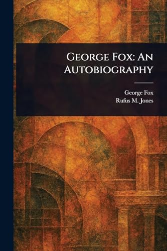 George Fox: An Autobiography von Anson Street Press