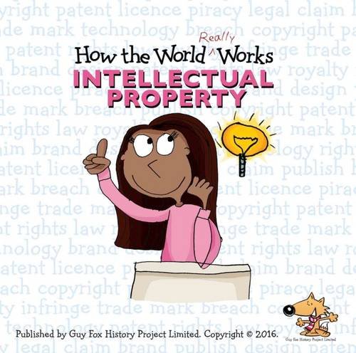 How the World Really Works: Intellectual Property von Guy Fox Publishing