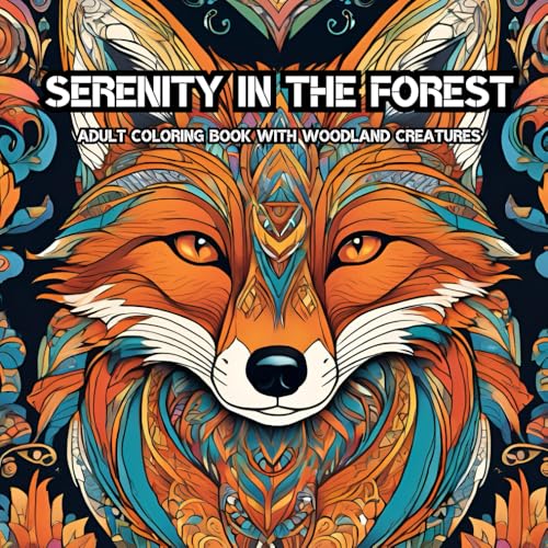 Serenity in the Forest: Adult Coloring Book with Woodland Creatures von Independently published