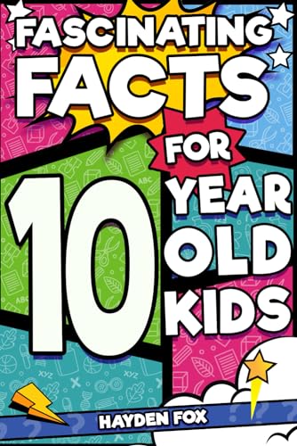 Fascinating Facts For 10 Year Old Kids: Explore the Wonders of the Universe With This Mind-Boggling Trivia Book For Tween Boys and Girls von Independently published
