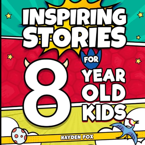 Inspiring Stories For 8 Year Old Kids: Amazing Tales That Entertain, Educate, and Empower Children With Courage, Confidence and Kindness von Independently published