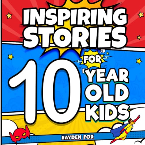 Inspiring Stories for 10 Year Old Kids: Amazing Tales That Entertain, Educate, and Empower Children With Courage, Confidence and Kindness von Independently published