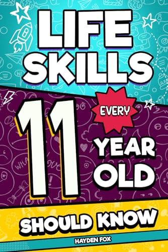 Life Skills Every 11 Year Old Should Know: An Essential Book For Tween Boys and Girls To Unlock Their Secret Superpowers and Be Successful, Healthy, and Happy von Independently published