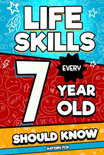 Life Skills Every 7 Year Old Should Know: An Essential Book For Young Boys and Girls To Unlock Their Secret Superpowers and Be Successful, Healthy, and Happy von Independently published
