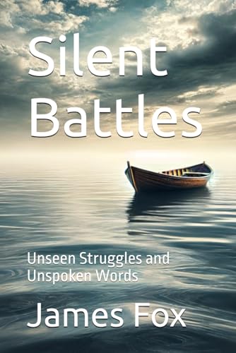 Silent Battles: Unseen Struggles and Unspoken Words von Independently published