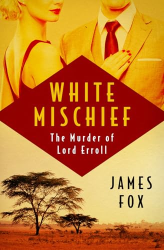 White Mischief: The Murder of Lord Erroll von Open Road Integrated Media, Inc.