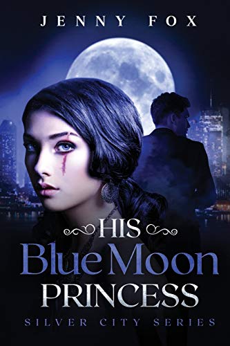 His Blue Moon Princess: The Silver City Series von Jenny Fox