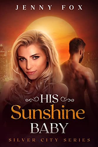 His Sunshine Baby (The Silver City Series, Band 2)