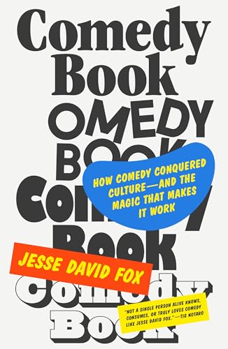 Comedy Book: How Comedy Conquered Culture, and the Magic That Makes It Work