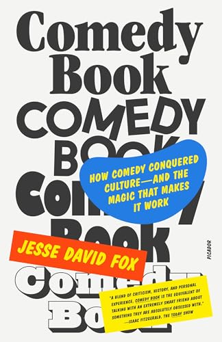 Comedy Book: How Comedy Conquered Culture--And the Magic That Makes It Work von Picador