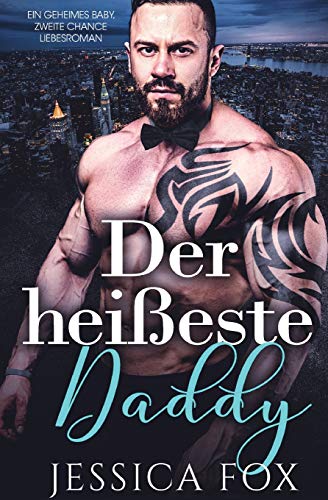 Der heißeste Daddy: Ein geheimes Baby, zweite Chance Liebesroman (Insel Der Liebe, Band 5)