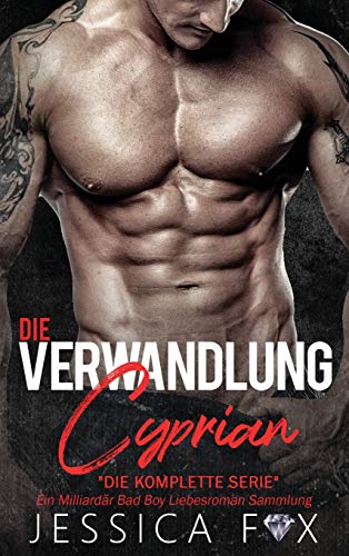 Die Verwandlung des Cyprian: Ein Milliardär Bad Boy Liebesroman Sammlung (Der Mistelzweig-Vorfall, Band 5) von Jessica Fox