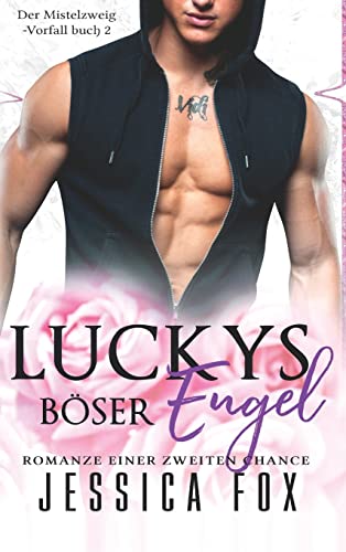 Luckys Böser Engel: Romanze einer zweiten Chance (Der Mistelzweig-Vorfall, Band 2)
