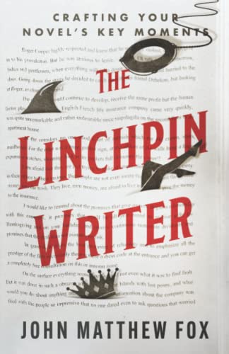 The Linchpin Writer: Crafting Your Novel's Key Moments von Bookfox Press