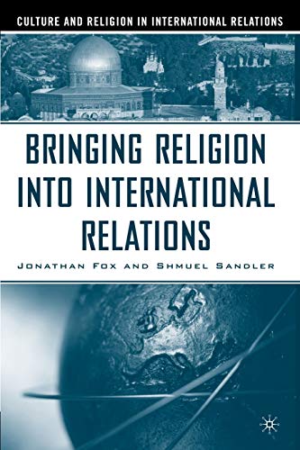 Bringing Religion into International Relations (Culture and Religion in International Relations)