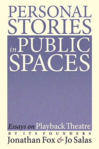 Personal Stories in Public Spaces: Essays on Playback Theatre by Its Founders von Tusitala Publishing
