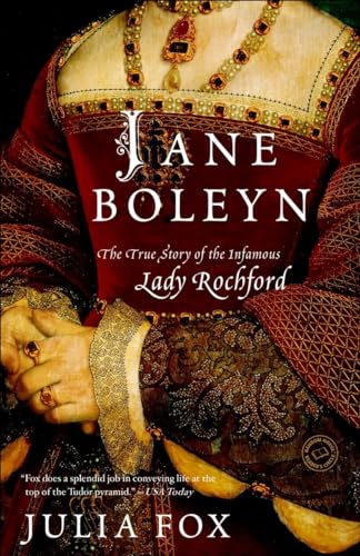 Jane Boleyn: The True Story of the Infamous Lady Rochford (Random House Reader's Circle)