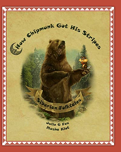 How Chipmunk Got His Stripes. Siberian Folktales: Tales of My Childhood (Tales from Around the World: Children's Picture Books of International Folklore, Band 3) von CREATESPACE