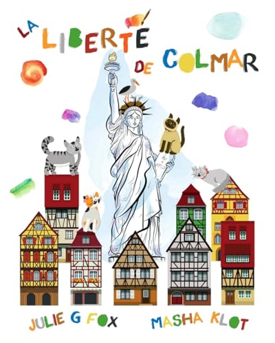 La Liberte de Colmar (Adventures in History: Children's Books on Fascinating Towns Around the World) von CREATESPACE